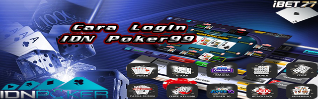 Cara Login IDN Poker99