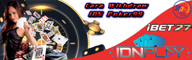 Cara Withdraw IDN Poker99