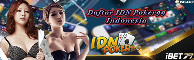 Daftar IDN Poker99 Indonesia