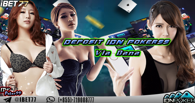 Deposit IDN Poker99 Via Dana
