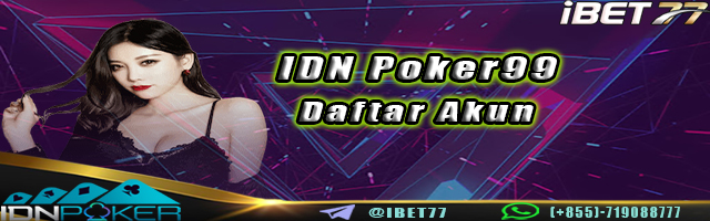 IDN Poker99 Daftar Akun