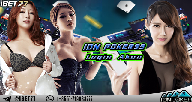 IDN Poker99 Login Akun