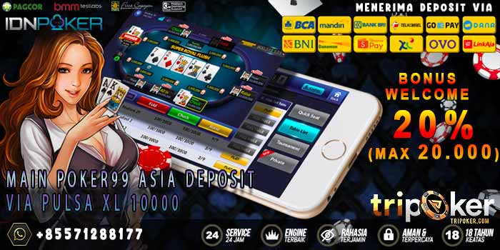 Main Poker99 Asia Deposit Via Pulsa XL 10000