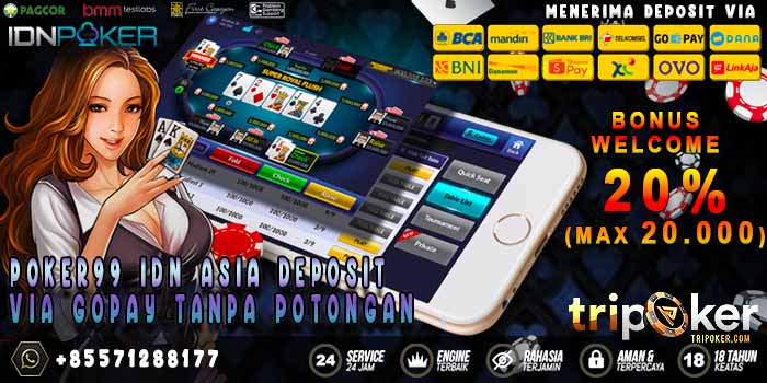 Poker99 IDN Asia Deposit Via Gopay Tanpa Potongan